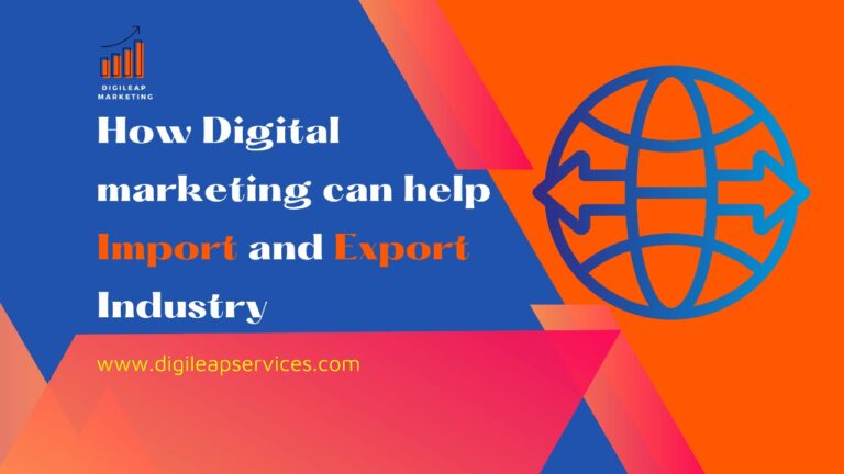 
  How can digital marketing help the import and export industry?