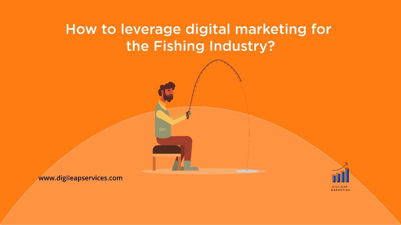 Digital marketing, fishing industry, fishing, industries, How to leverage digital marketing for the fishing industry