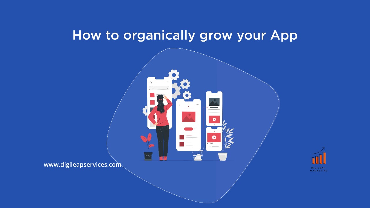 Digital marketing, How to organically grow your app?, app, organically grow, organic