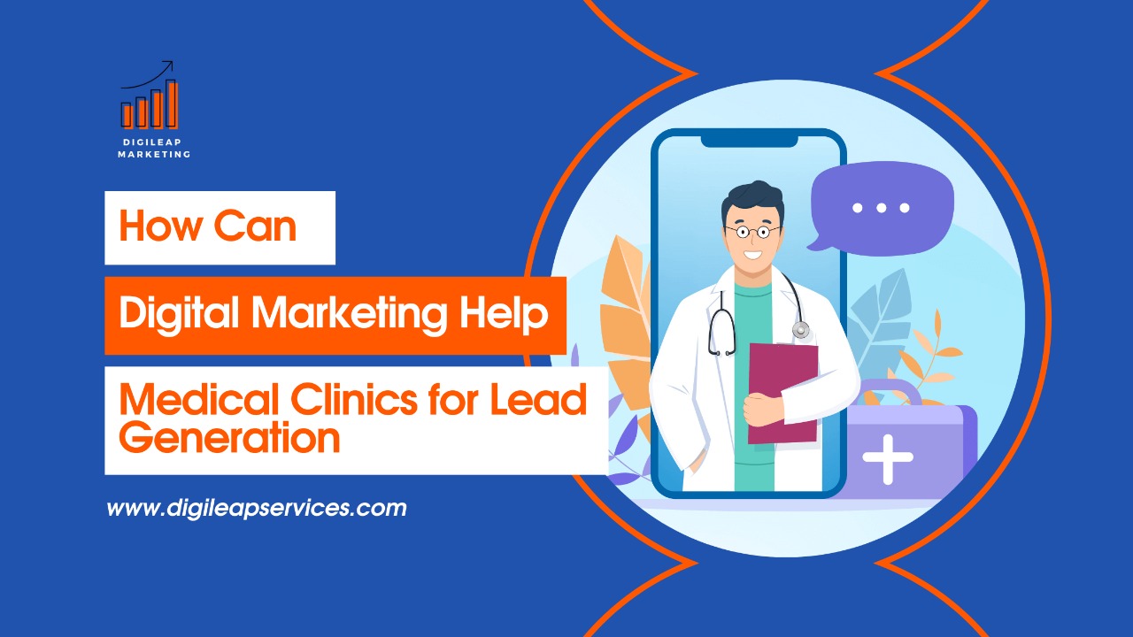 How can digital marketing help medical clinics for lead generation? ,Lead generation, Digital marketing, medical clinics