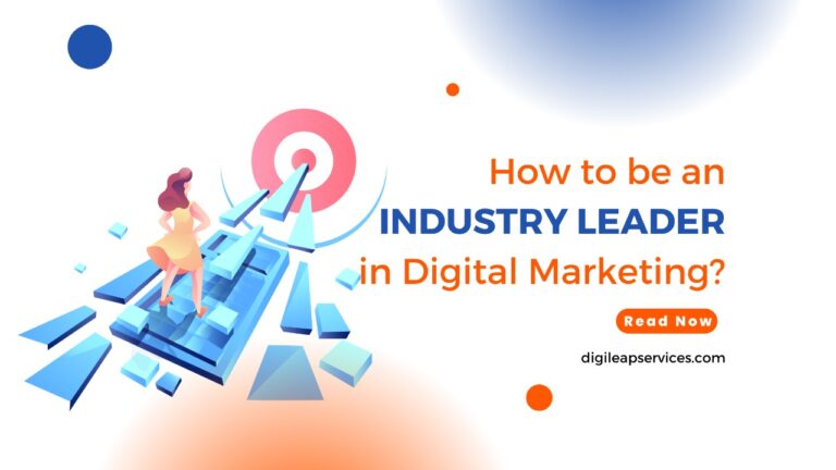 
  How to be an industry leader in Digital Marketing