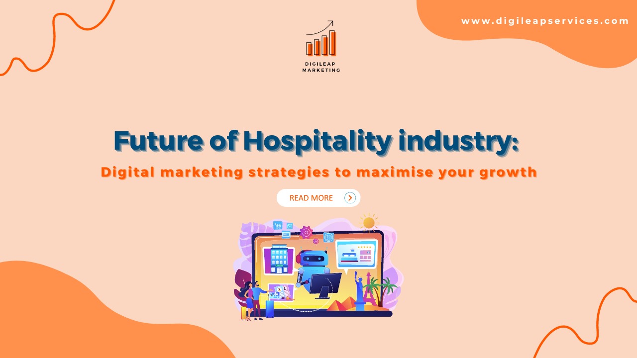 Future of the Hospitality Industry Digital marketing strategies to maximize your growth - Hospitality Industry