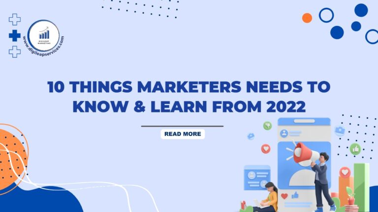 
  10 Things Marketers Needs To Know & Learn From 2022