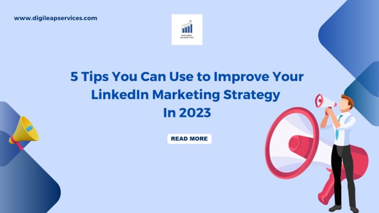 
  5 Tips You Can Use to Improve Your LinkedIn Marketing Strategy In 2023
