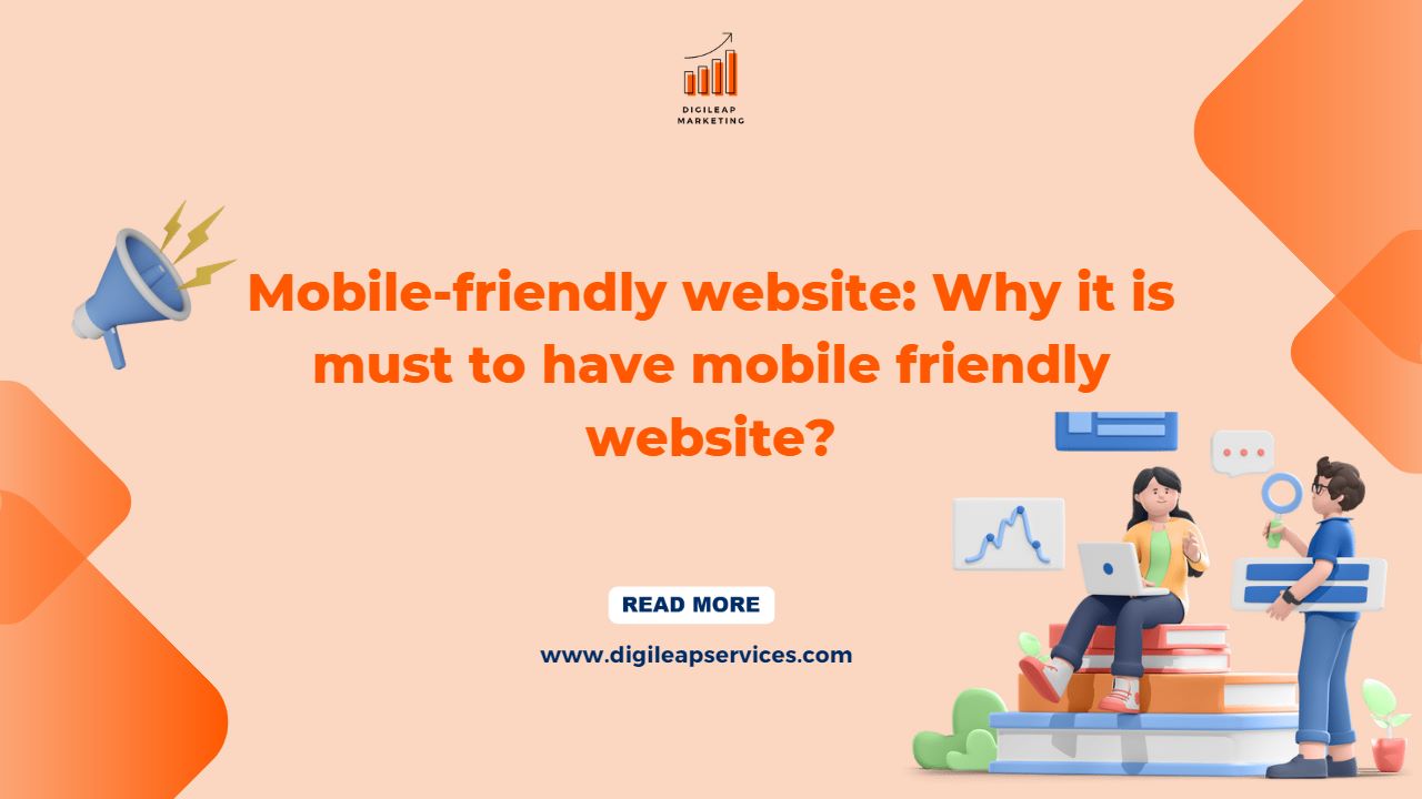 Mobile-Friendly Website: Why It Is Must Have Mobile-Friendly Website, Mobile-Friendly Website, website design