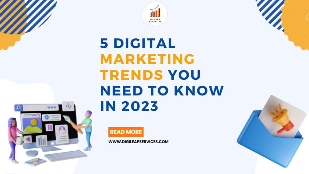 5 Digital Marketing Trends You Need to Know in 2023 - Digileap