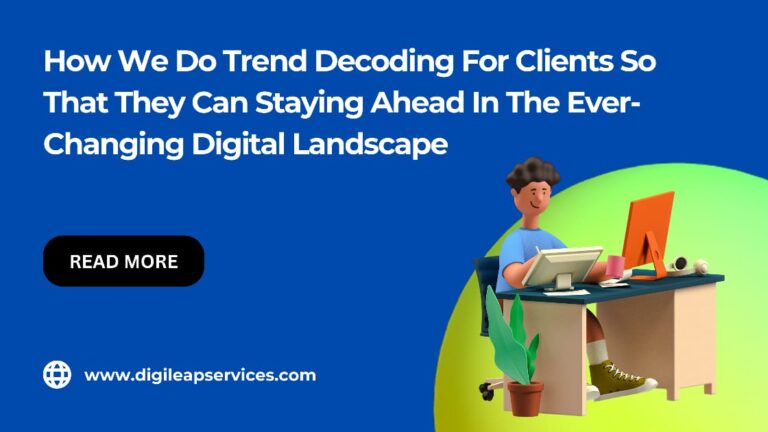 
  How We Do Trend Decoding for Clients so That They Can Staying Ahead in the Ever-Changing Digital Landscape