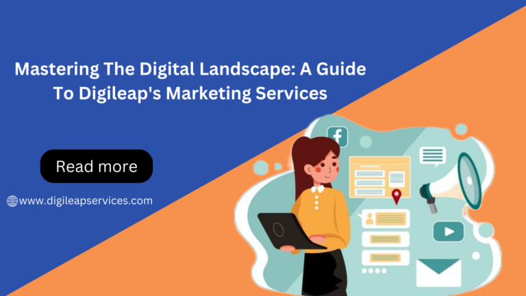 
  Mastering the Digital Landscape: A Guide to Digileap’s Marketing Services