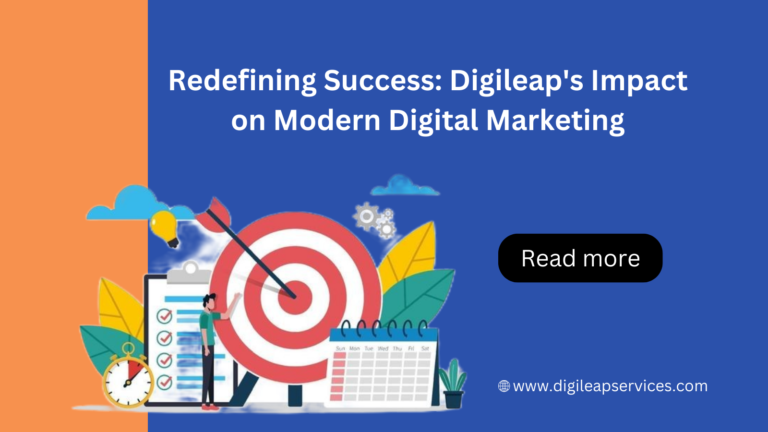 
  Redefining Success: Digileap’s Impact on Modern Digital Marketing