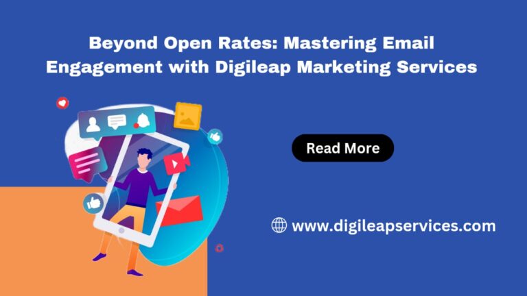 
  Beyond Open Rates: Mastering Email Engagement with Digileap Marketing Services