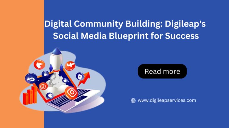 
  Digital Community Building: Digileap’s Social Media Blueprint for Success