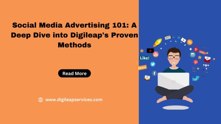 Social Media Advertising 101: A Deep Dive into Digileap’s Proven Methods