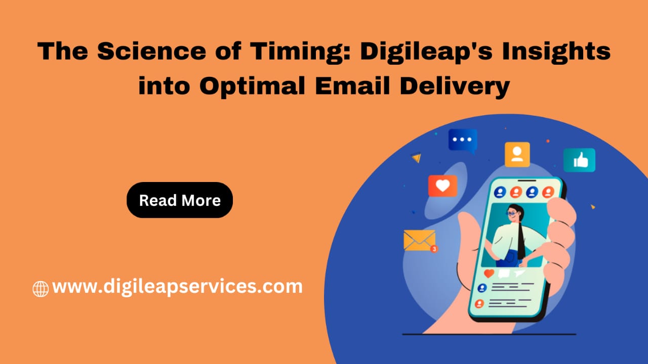 The Science of Timing: Digileap's Insights into Optimal Email Delivery