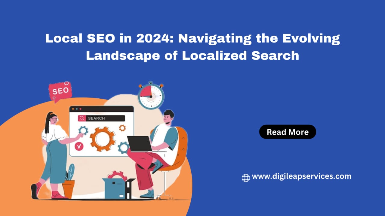 Local SEO in 2024: Navigating the Evolving Landscape of Localized Search