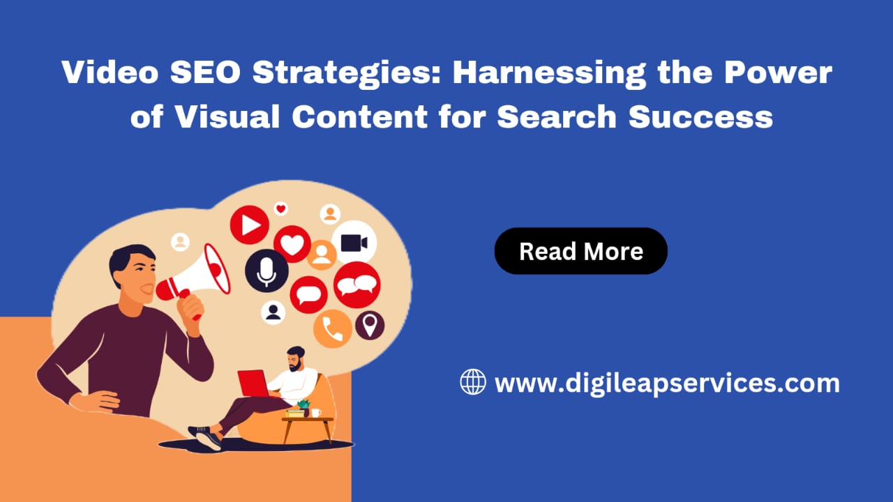 Video SEO Strategies: Harnessing the Power of Visual Content for Search Success