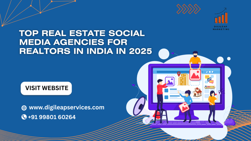 Top Real Estate Social Media Agencies for Realtors in India in 2025