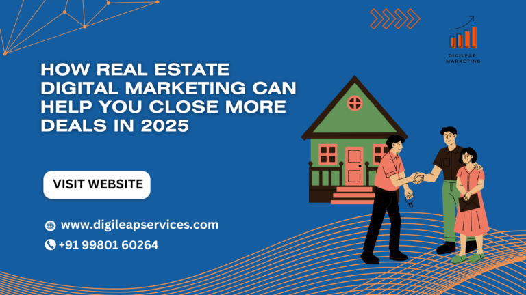 How Real Estate Digital Marketing Can Help You Close More Deals in 2025